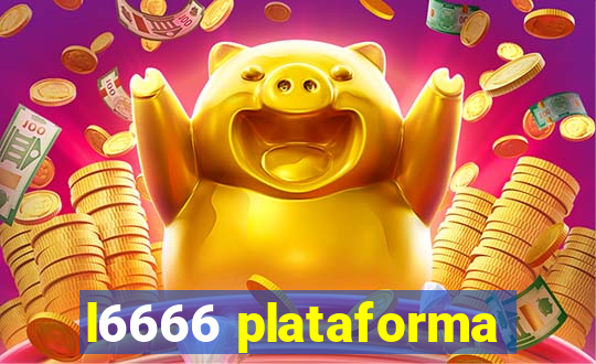 l6666 plataforma